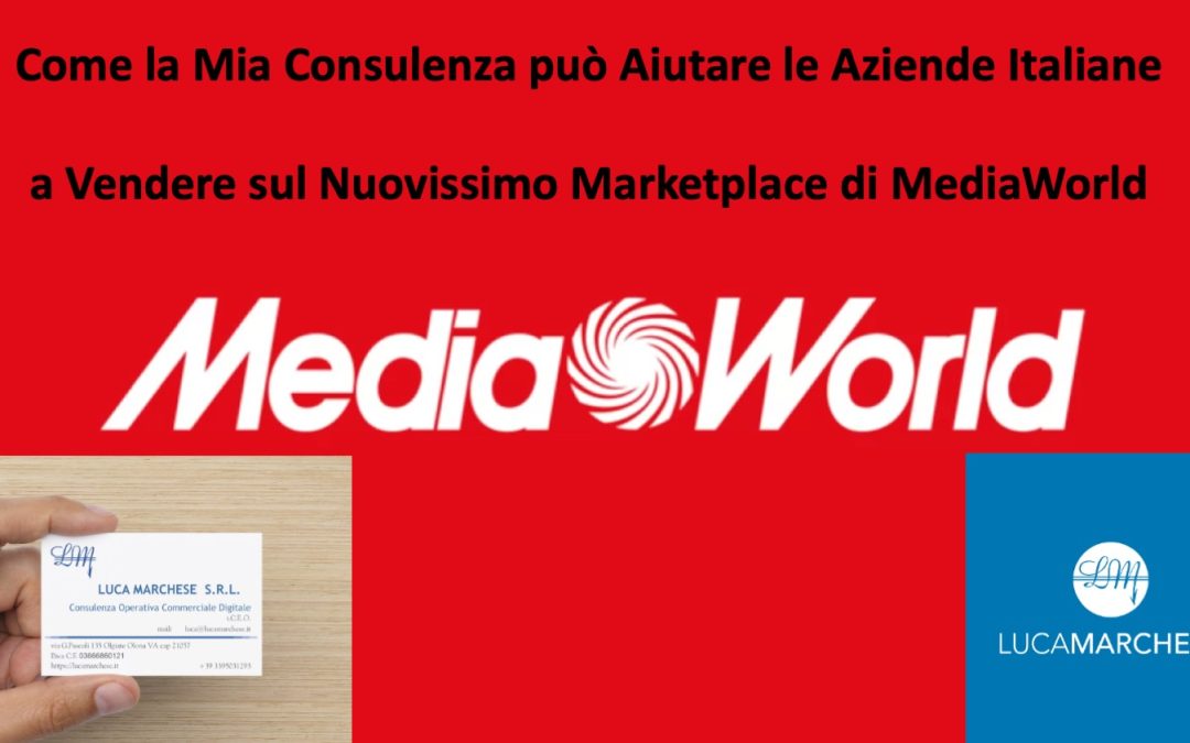 Come la Mia Consulenza può Aiutare le Aziende Italiane a Vendere sul Nuovissimo Marketplace di MediaWorld